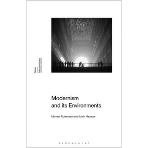 Modernism and Its Environments - (New Modernisms) by  Michael Rubenstein & Justin Neuman (Paperback) - 1 of 1