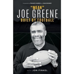 Mean Joe Greene - (Built by Football) by  Joe Greene & Jon Finkel (Paperback) - 1 of 1