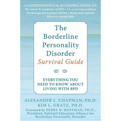 The Borderline Personality Disorder Survival Guide - by  Alexander L Chapman & Kim L Gratz (Paperback)