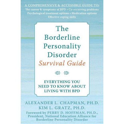 The Borderline Personality Disorder Survival Guide - by  Alexander L Chapman & Kim L Gratz (Paperback)