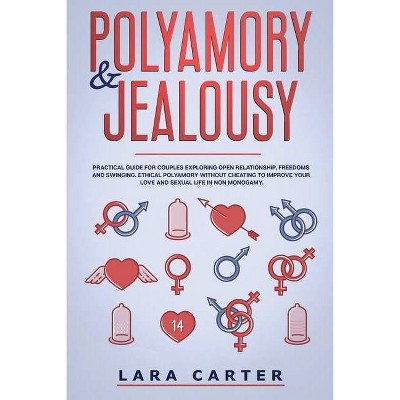 Polyamory and Jealousy - by  Lara Carter (Paperback)