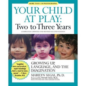 Your Child at Play: Two to Three Years - 2nd Edition by  Marilyn Segal (Paperback) - 1 of 1