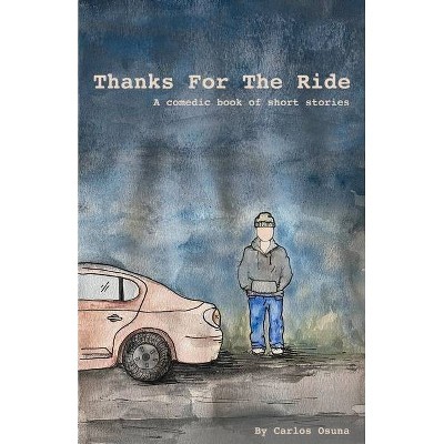 Thanks for the Ride - by  Carlos Osuna (Paperback)