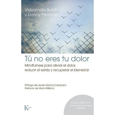  Tú No Eres Tu Dolor - by  Vidyamala Burch & Danny Penman (Paperback) 