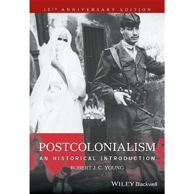 Postcolonialism - by  Robert J C Young (Paperback)