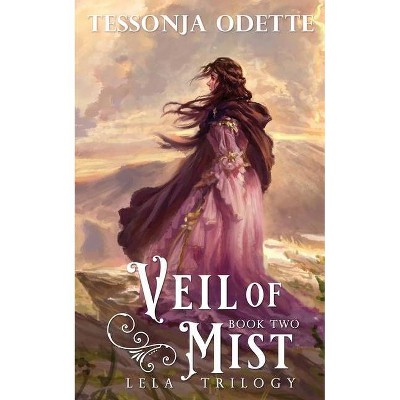 Veil of Mist - (Lela Trilogy) by  Tessonja Odette (Paperback)