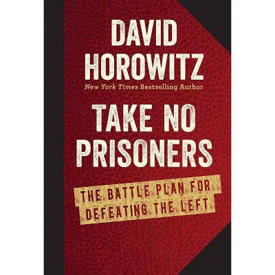 Take No Prisoners - by  David Horowitz (Hardcover)