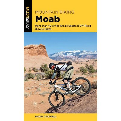 Mountain Biking Moab - (Regional Mountain Biking) 4th Edition by  David Crowell (Paperback)