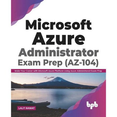 Microsoft Azure Administrator Exam Prep (AZ-104) - by  Lalit Rawat (Paperback)