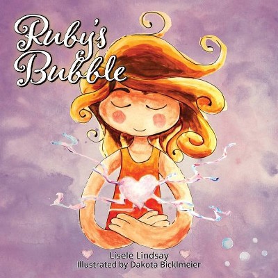 Ruby's Bubble - by  Lisele Lindsay (Paperback)