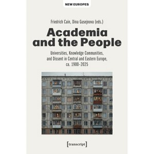 Academia and the People - (New Europes) by  Friedrich Cain & Dina Gusejnova (Paperback) - 1 of 1