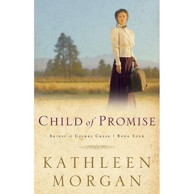 Child of Promise - (Brides of Culdee Creek) by  Kathleen Morgan (Paperback)