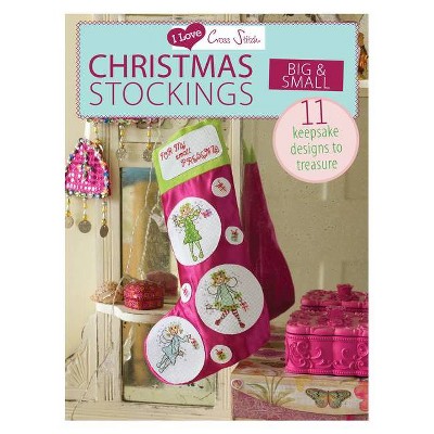 I Love Cross Stitch - Christmas Stockings Big & Small - by  Various Contributors (Paperback)