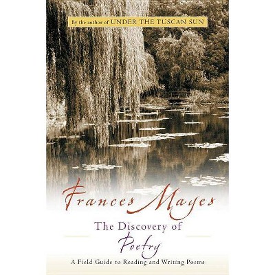 The Discovery of Poetry - (Harvest Original) by  Frances Mayes (Paperback)