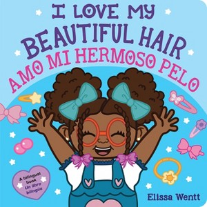 I Love My Beautiful Hair / Amo Mi Hermoso Pelo (Scholastic Bilingual) - by  Elissa Wentt (Board Book) - 1 of 1