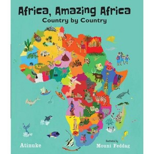 Africa, Amazing Africa: Country by Country - (My Amazing Adventures) by  Atinuke (Hardcover) - 1 of 1