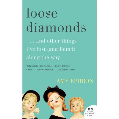Loose Diamonds - by  Amy Ephron (Paperback)