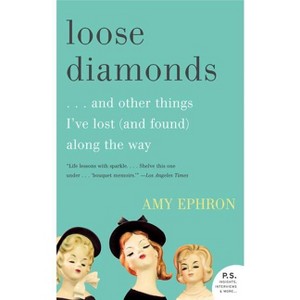 Loose Diamonds - by  Amy Ephron (Paperback) - 1 of 1