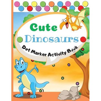 Cute Dinosaurs Dot Marker Activity Book - by  Melody Marrow (Paperback)