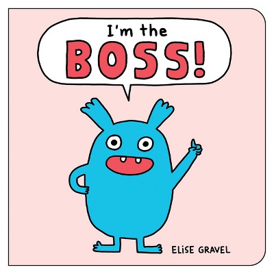 I'm the Boss! - (Funny Little Books by Elise Gravel) by  Elise Gravel (Board Book)