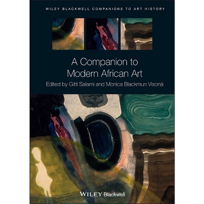 A Companion to Modern African Art - (Blackwell Companions to Art History) by  Gitti Salami & Monica Blackmun Visona (Hardcover)