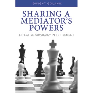 Sharing a Mediator's Powers - by  Dwight Golann (Mixed Media Product) - 1 of 1