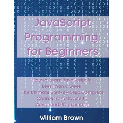 JavaScript Programming for Beginners - by  William Brown (Paperback)