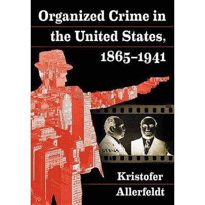 Organized Crime in the United States, 1865-1941 - by  Kristofer Allerfeldt (Paperback)