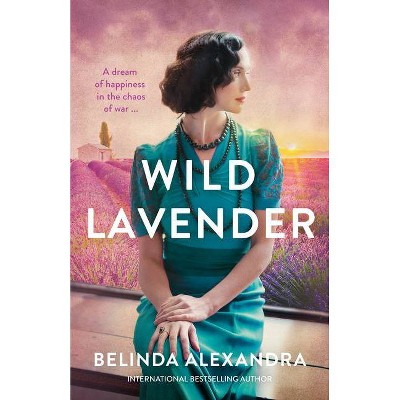 Wild Lavender - by  Belinda Alexandra (Paperback)