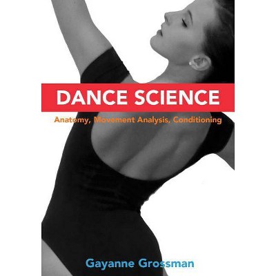 Dance Science - by  Gayanne Grossman (Paperback)