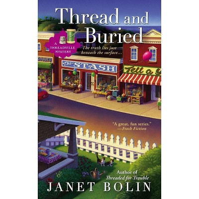 Thread and Buried - (Threadville Mystery) by  Janet Bolin (Paperback)