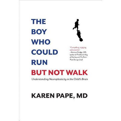 The Boy Who Could Run But Not Walk - by  Karen Pape (Hardcover)