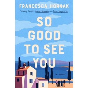 So Good to See You - by  Francesca Hornak (Hardcover) - 1 of 1