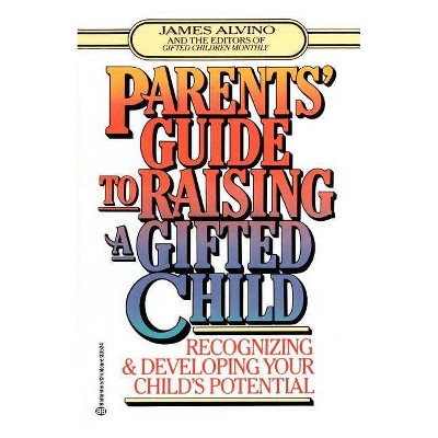 Parents Guide to Raising a Gifted - by  James Alvino (Paperback)