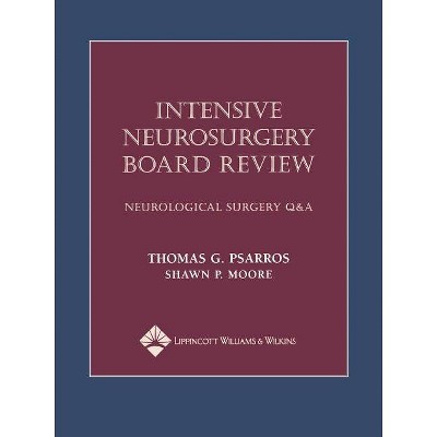 Intensive Neurosurgery Board Review - 2nd Edition by  Thomas Psarros & Shawn Moore (Paperback)