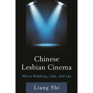 Chinese Lesbian Cinema - by  Liang Shi (Hardcover) - 1 of 1