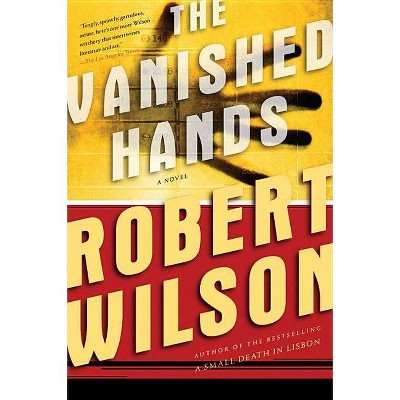 The Vanished Hands - (Javier Falcón Books) by  Robert Wilson (Paperback)