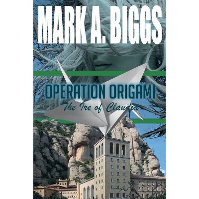 Operation Origami - (Max & Olivia) by  Mark a Biggs (Paperback)