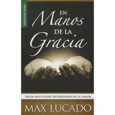 En Manos de la Gracia - (Favoritos) by  Max Lucado (Paperback)