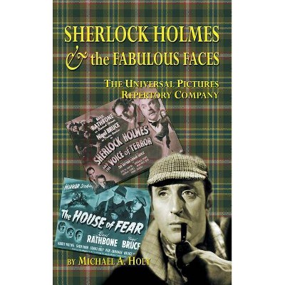 Sherlock Holmes & the Fabulousfaces - The Universal Pictures Repertory Company (Hardback) - by  Michael A Hoey (Hardcover)