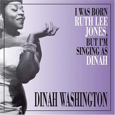 Dinah Washington - I Was Born Ruth Lee Jones But I Am Singing As Dinah (CD)