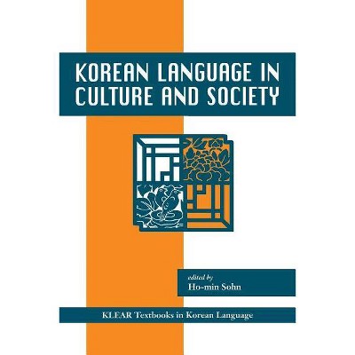 Korean Language in Culture and Society - (Klear Textbooks in Korean Language) by  Ho-Min Sohn (Paperback)