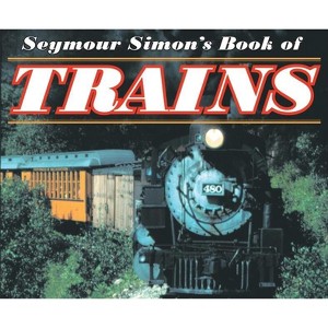 Seymour Simon's Book of Trains - (Paperback) - 1 of 1