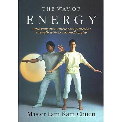 The Way of Energy - by  Lam Kam Chuen (Paperback)