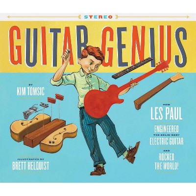 Guitar Genius: How Les Paul Engineered the Solid-Body Electric Guitar and Rocked the World (Children's Music Books, Picture Books, Guitar Books,
