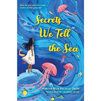 Secrets We Tell the Sea - by  Martha Riva Palacio Obon (Hardcover)