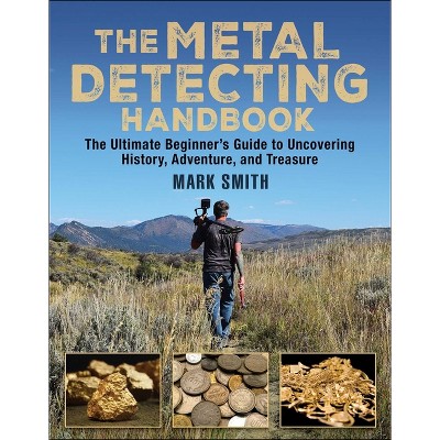 The Metal Detecting Handbook - by  Mark Smith (Paperback)