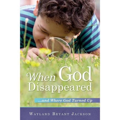 When God Disappeared - by  Wayland Bryant Jackson (Paperback)