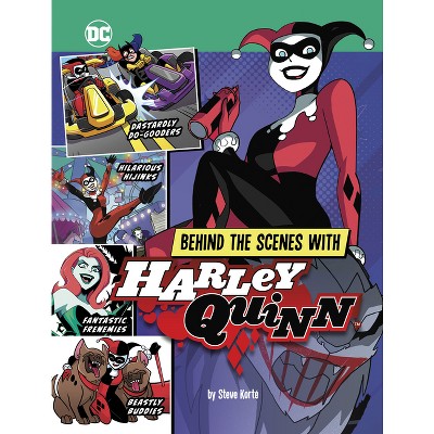 Behind the Scenes with Harley Quinn - (DC Secrets Revealed!) by  Steve Korté (Paperback)
