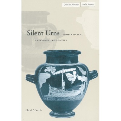 Silent Urns - (Cultural Memory in the Present) by  David Ferris (Paperback)